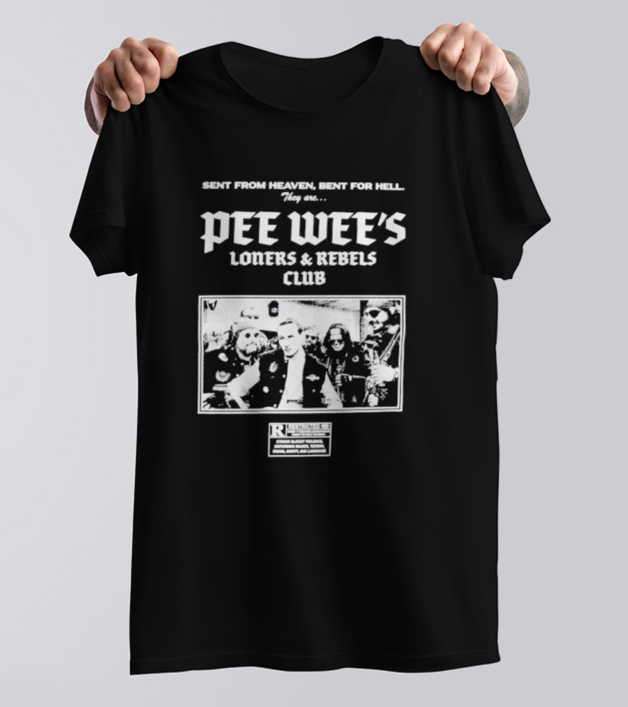 Sent From Heaven Bent For Hell Pee Wee's Loners And Rebels Club R-Rated T-Shirt