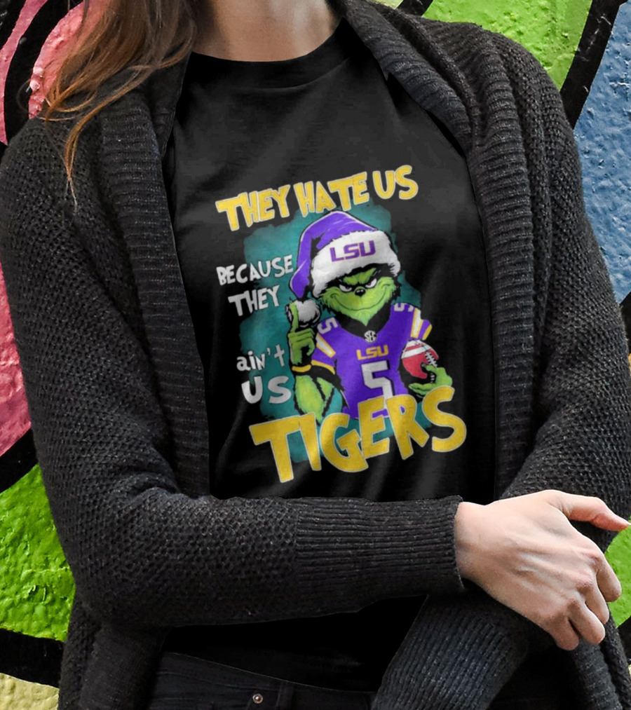 They Hate Us Because They Ain't Us LSU Tigers Grinch Football Christmas T-Shirt