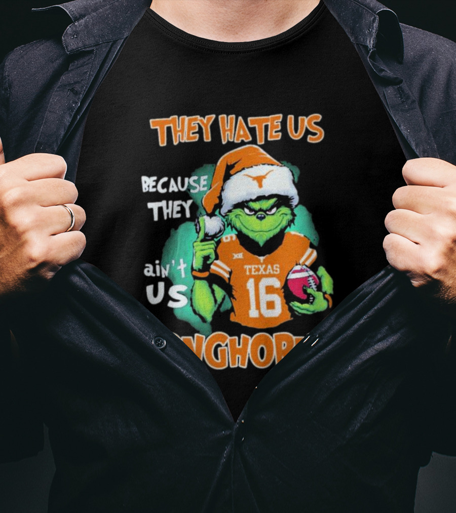 The Grinch They Hate Us Because Ain't Us Texas Longhorns Christmas Football 16 T-Shirt