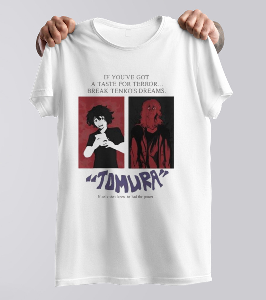 Tomura If You’ve Got A Taste For Terror Break Tenko’s Dreams If Only They Knew He Had The Power T-Shirt