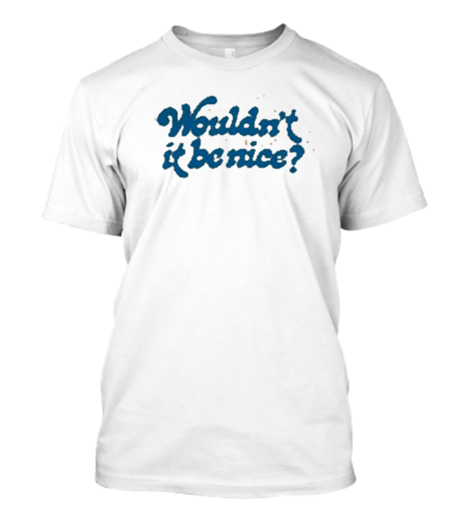 Wouldn’t It Be Nice Text In Blue With Yellow Dots T-Shirt