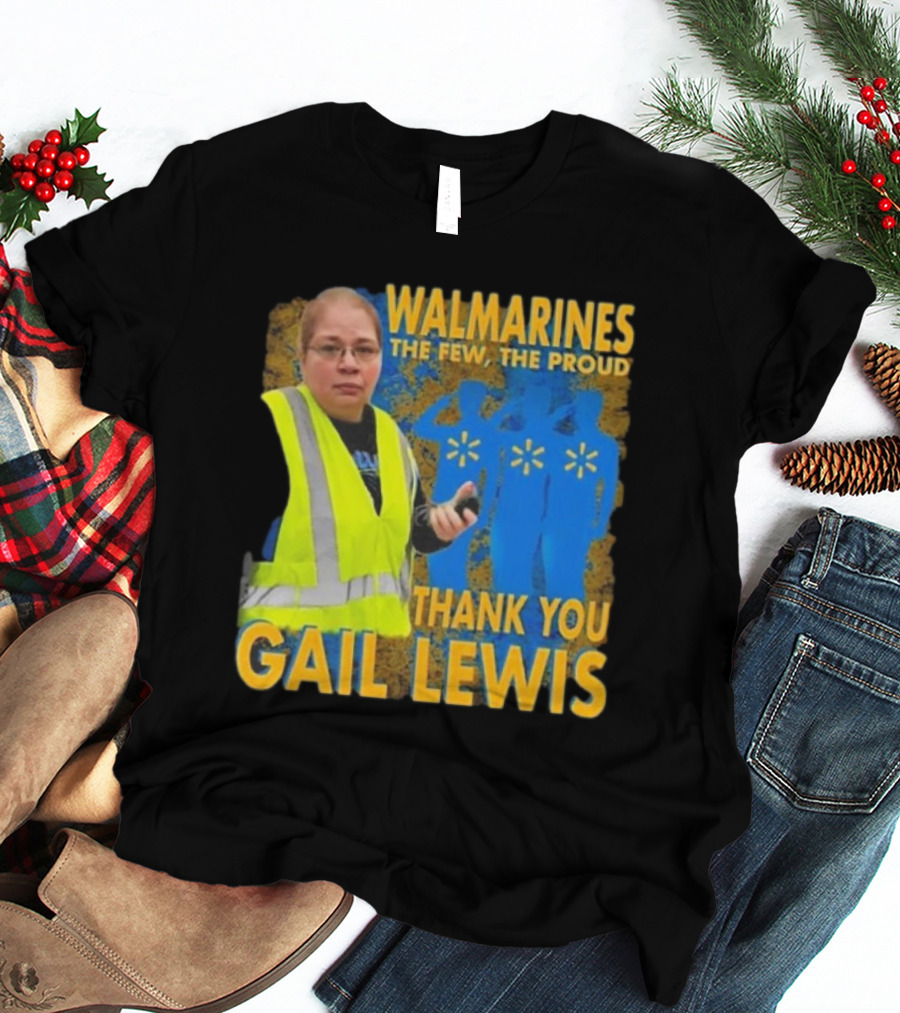 WALMARINES The Few The Proud Thank You Gail Lewis Meme I Miss Gail Lewis T-Shirt