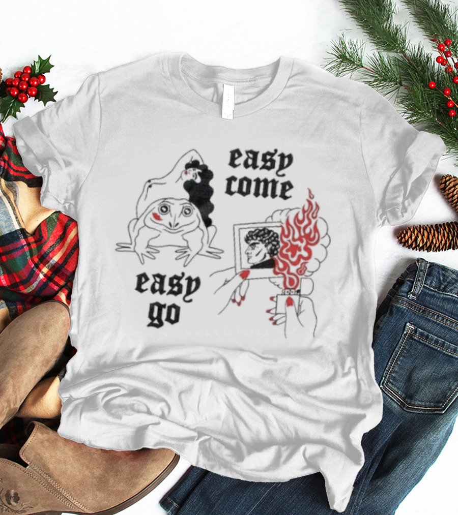 Easy Come Easy Go Frog And Fiery Hand T-Shirt