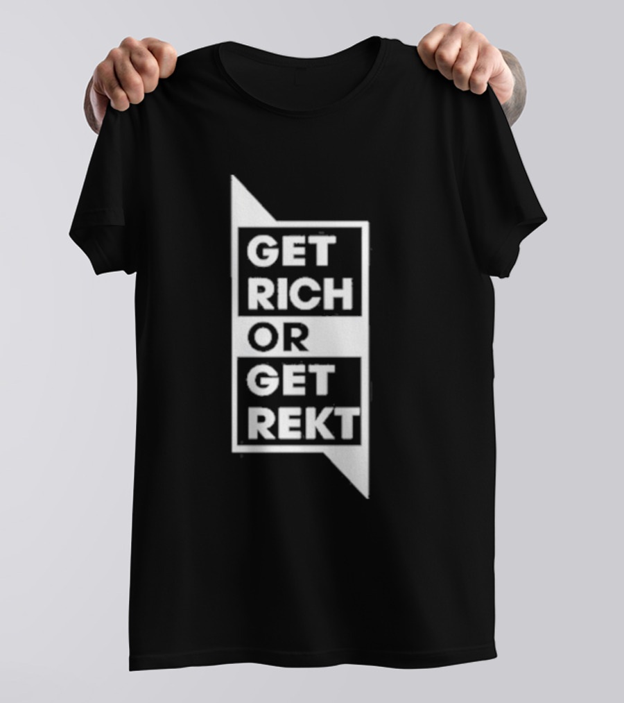 Get Rich Or Get Rekt T-Shirt