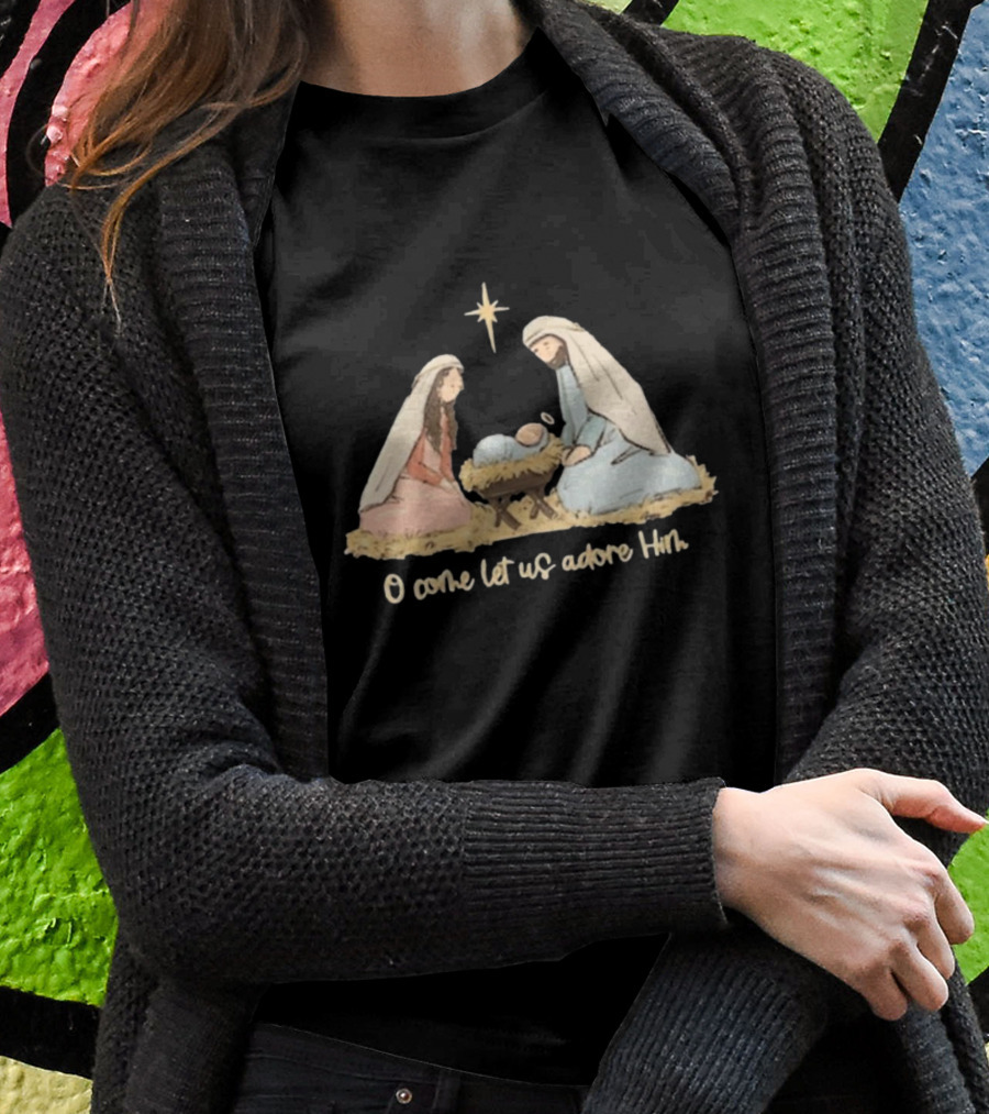 O Come Let Us Adore Him Nativity Scene Christian Christmas True Story Nativity Religious Christmas T-Shirt