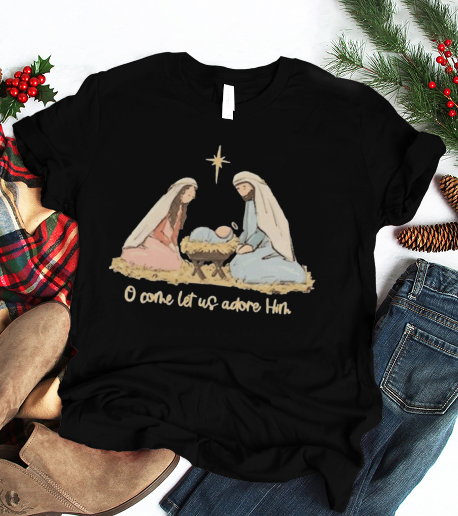 O Come Let Us Adore Him Nativity Scene Christian Christmas True Story Nativity Religious Christmas T-Shirt