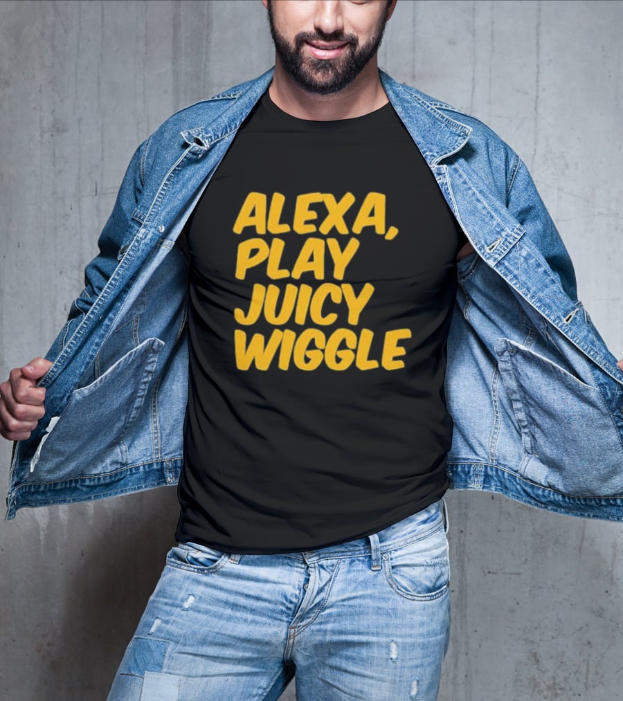 Alexa Play Juicy Wiggle Text In Bold Yellow Letters T-Shirt