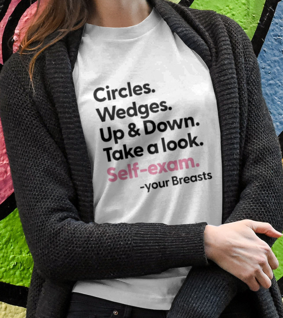Circles Wedges Up Down Take A Look Self-Exam Your Breasts T-Shirt