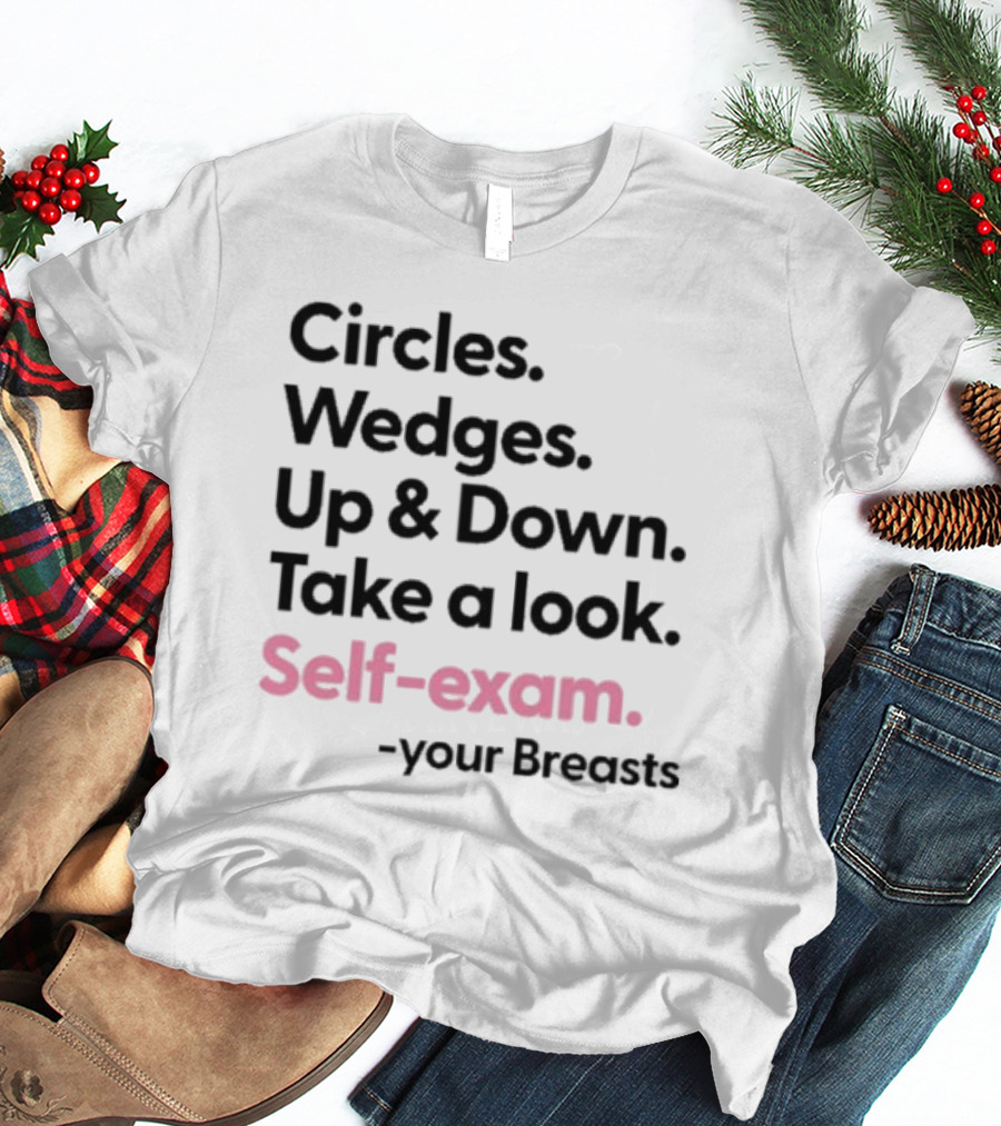 Circles Wedges Up Down Take A Look Self-Exam Your Breasts T-Shirt
