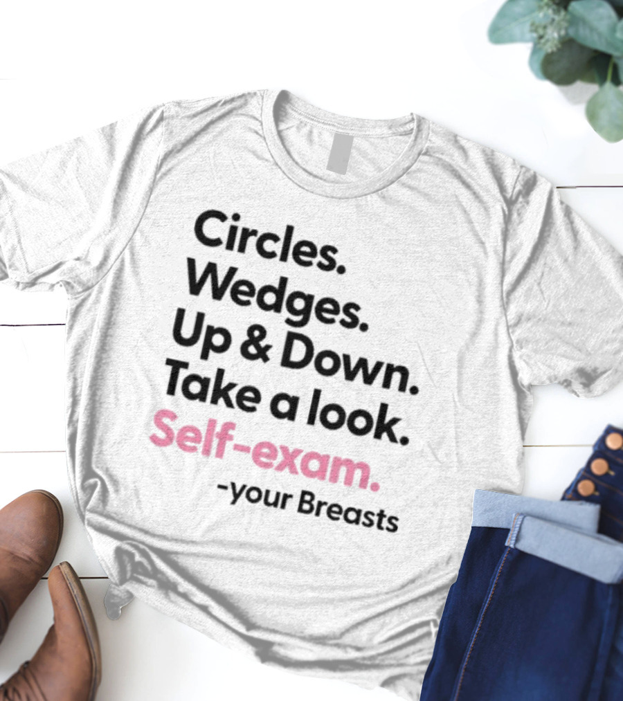 Circles Wedges Up Down Take A Look Self-Exam Your Breasts T-Shirt