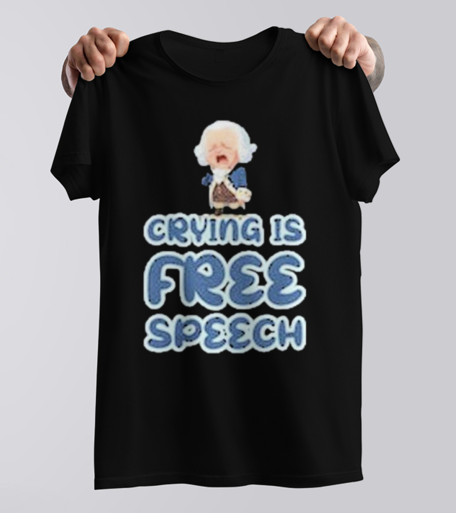 Crying Is Free Speech George Washington Cartoon Style Fun T-Shirt
