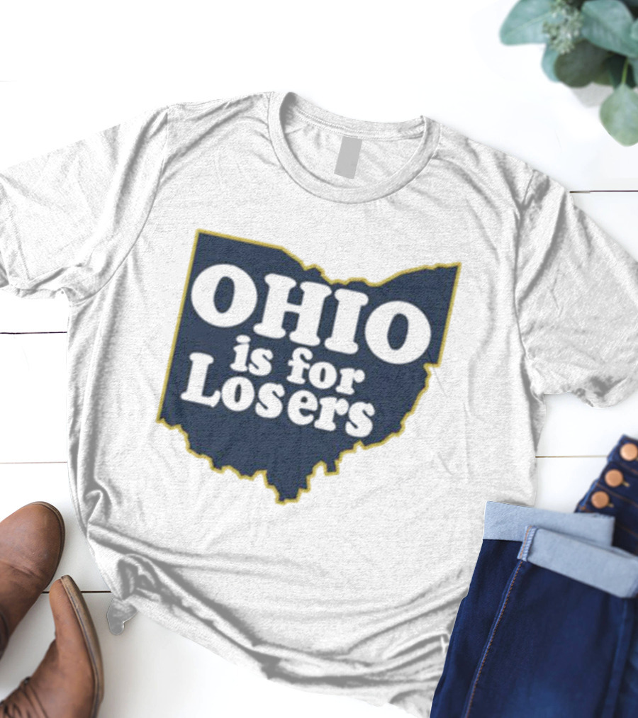 Ohio Is For Losers Michigan College Rivalry T-Shirt