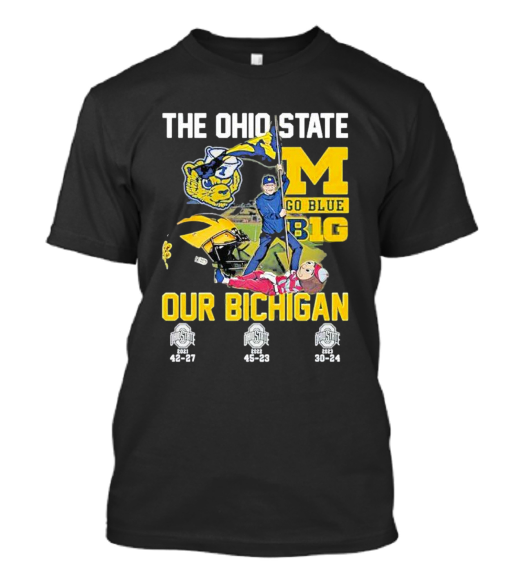 The Ohio State Michigan Rivalry Go Blue B1g Our Bichigan With Buckeye Victories 42-27 45-23 30-24 T-Shirt