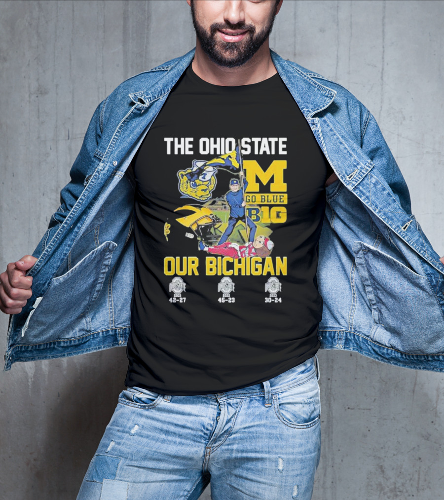 The Ohio State Michigan Rivalry Go Blue B1g Our Bichigan With Buckeye Victories 42-27 45-23 30-24 T-Shirt