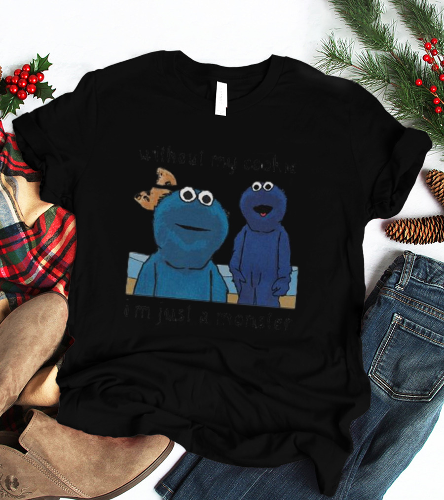 Without My Cookie I'm Just A Monster Cookie-Loving Blue Creature T-Shirt