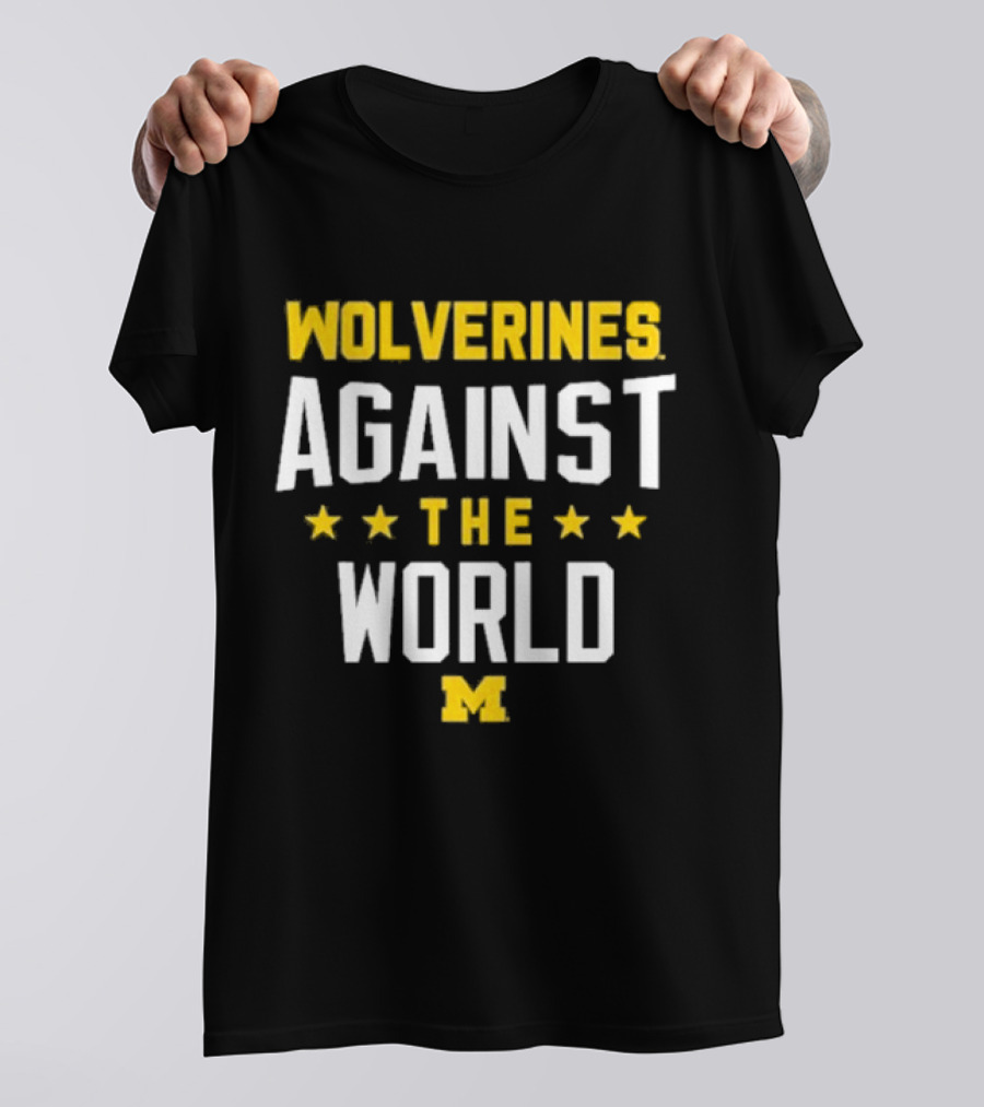 Wolverines Against The World Michigan Stars T-Shirt