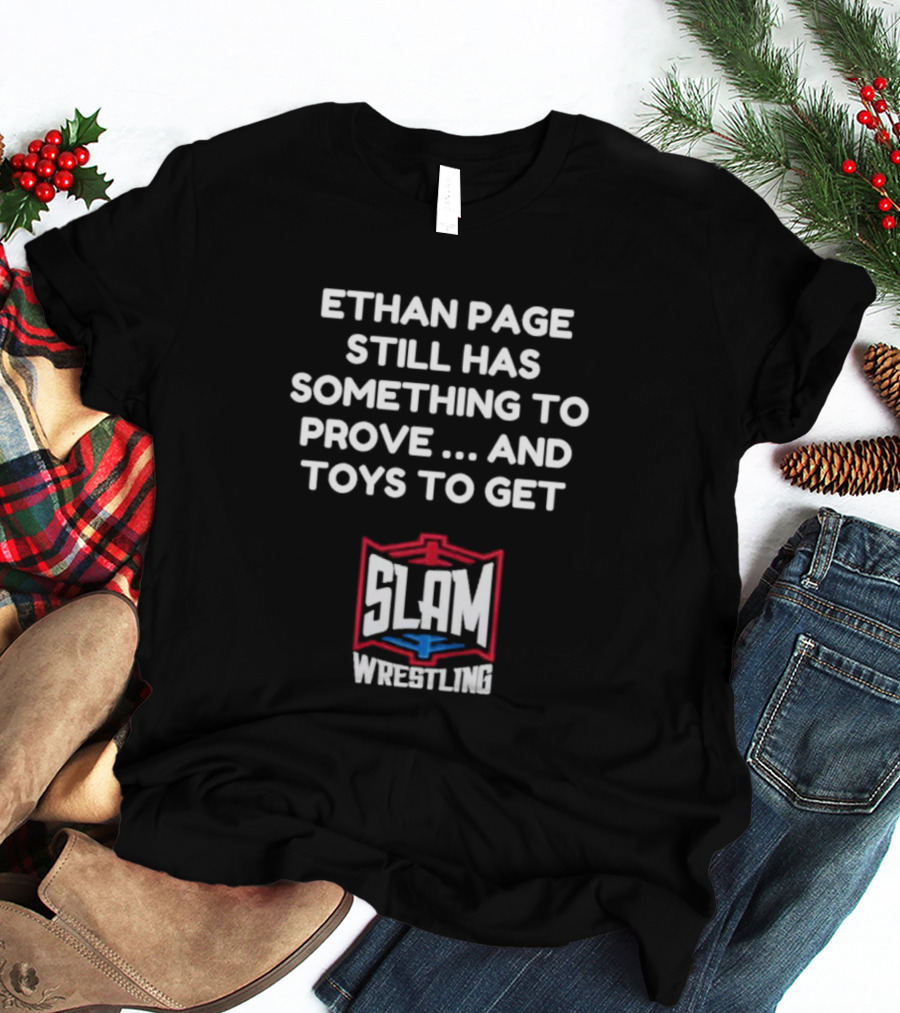 Ethan Page Still Has Something To Prove And Toys To Get Slam Wrestling T-Shirt