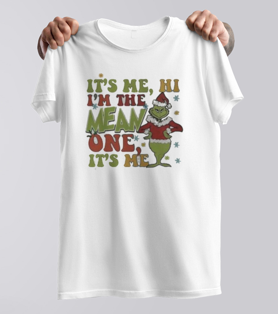 It’s Me Hi I’m The Grinch Mean One It’s Me T-Shirt