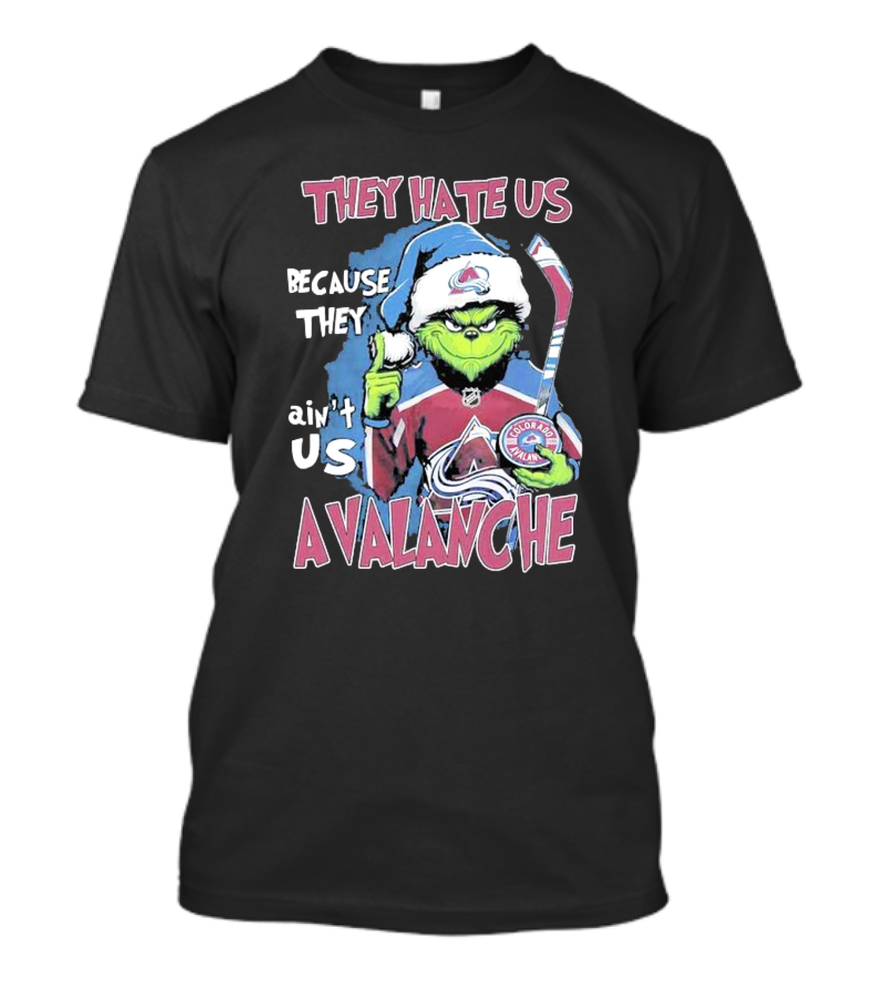 THEY HATE US BECAUSE THEY AIN'T US COLORADO AVALANCHE GRINCH HOCKEY T-Shirt