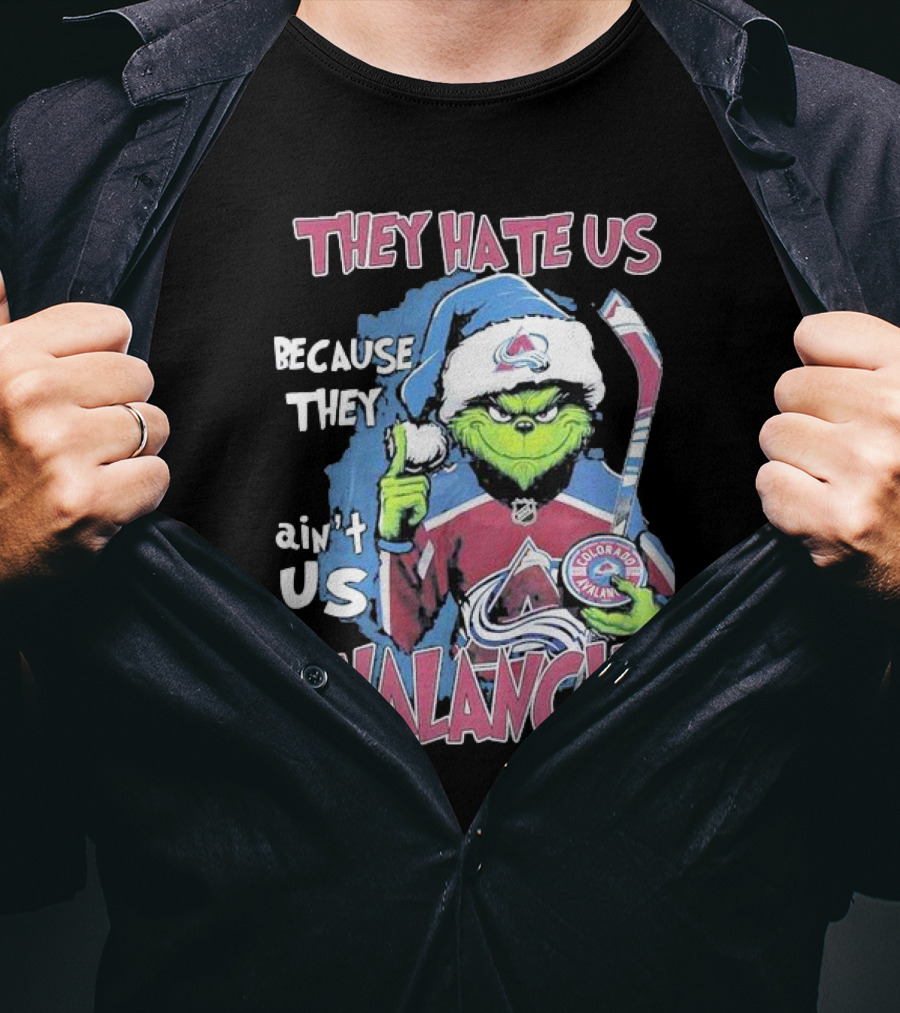 THEY HATE US BECAUSE THEY AIN'T US COLORADO AVALANCHE GRINCH HOCKEY T-Shirt