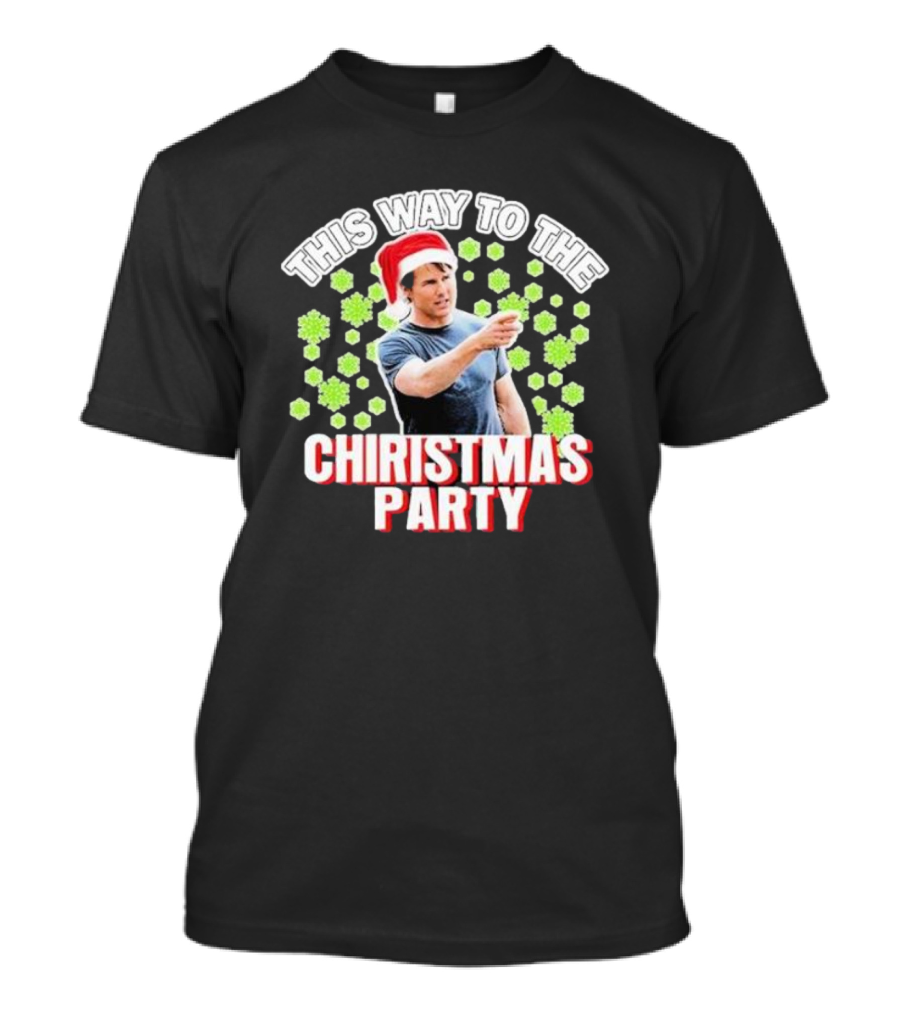 Tom Cruise This Way To The Christmas Party Santa Hat And Snowflakes T-Shirt