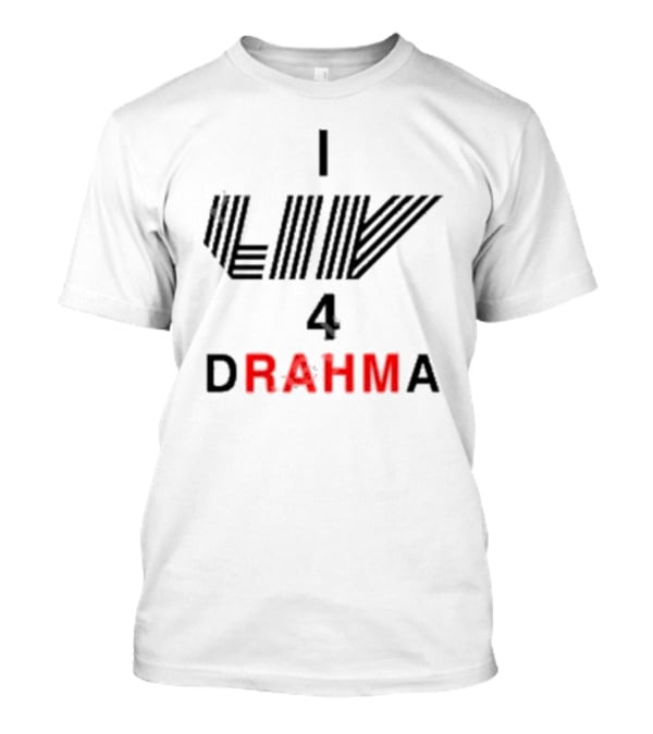 Claire Rogers I Liv 4 Drahma Drama Enthusiast T-Shirt