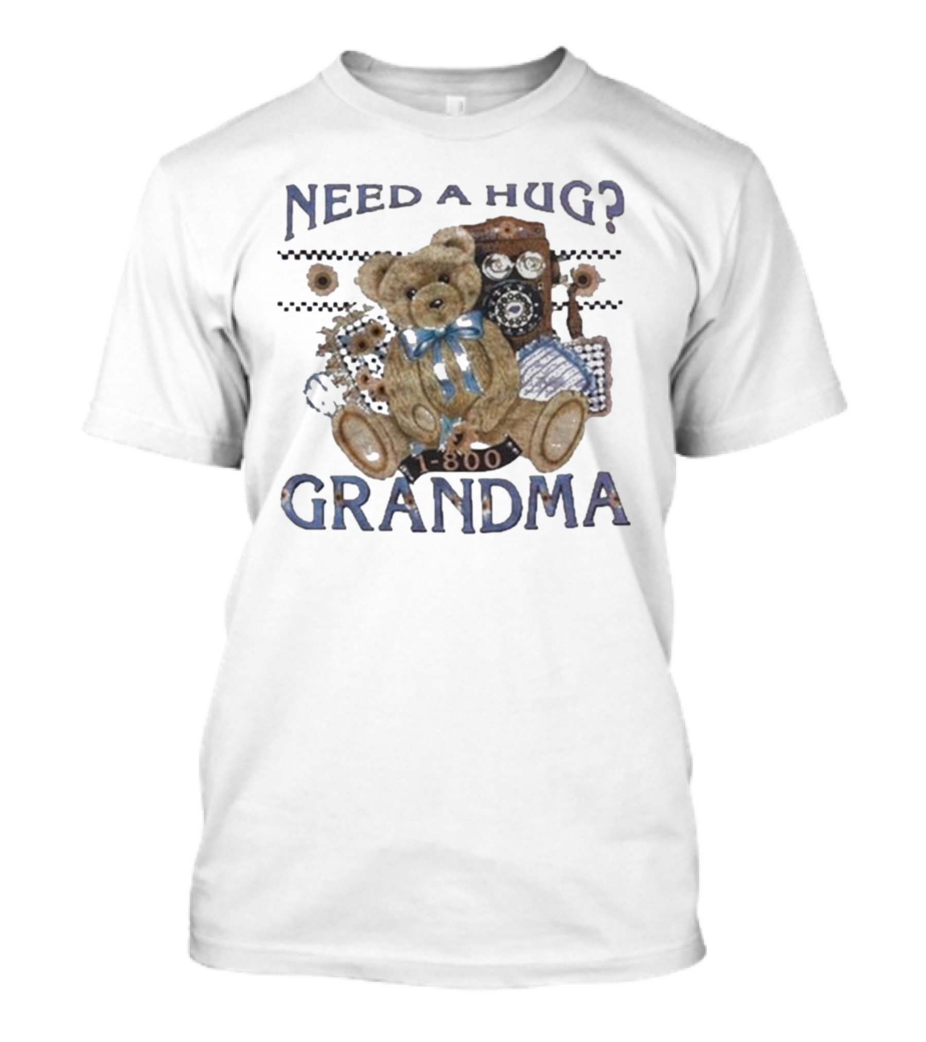 Dannygonzalez Wearing Need A Hug Call 1-800-Grandma Teddy Bear Phone T-Shirt