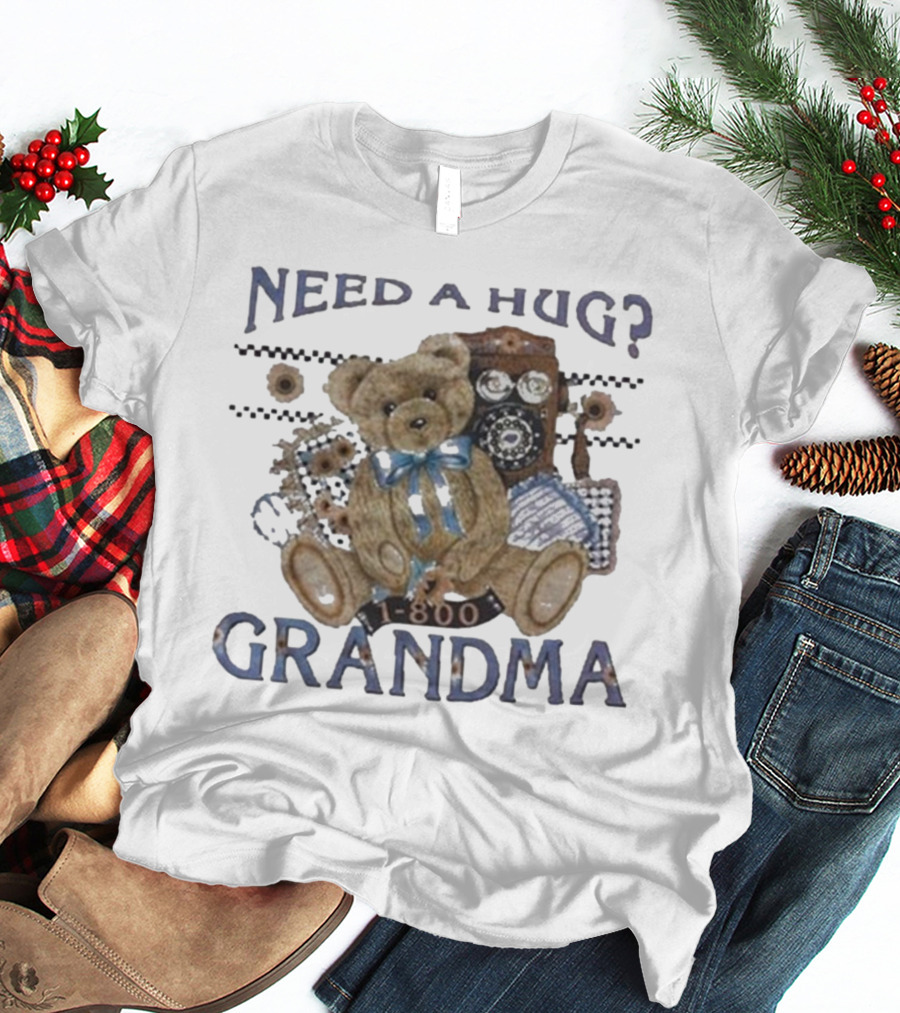 Dannygonzalez Wearing Need A Hug Call 1-800-Grandma Teddy Bear Phone T-Shirt
