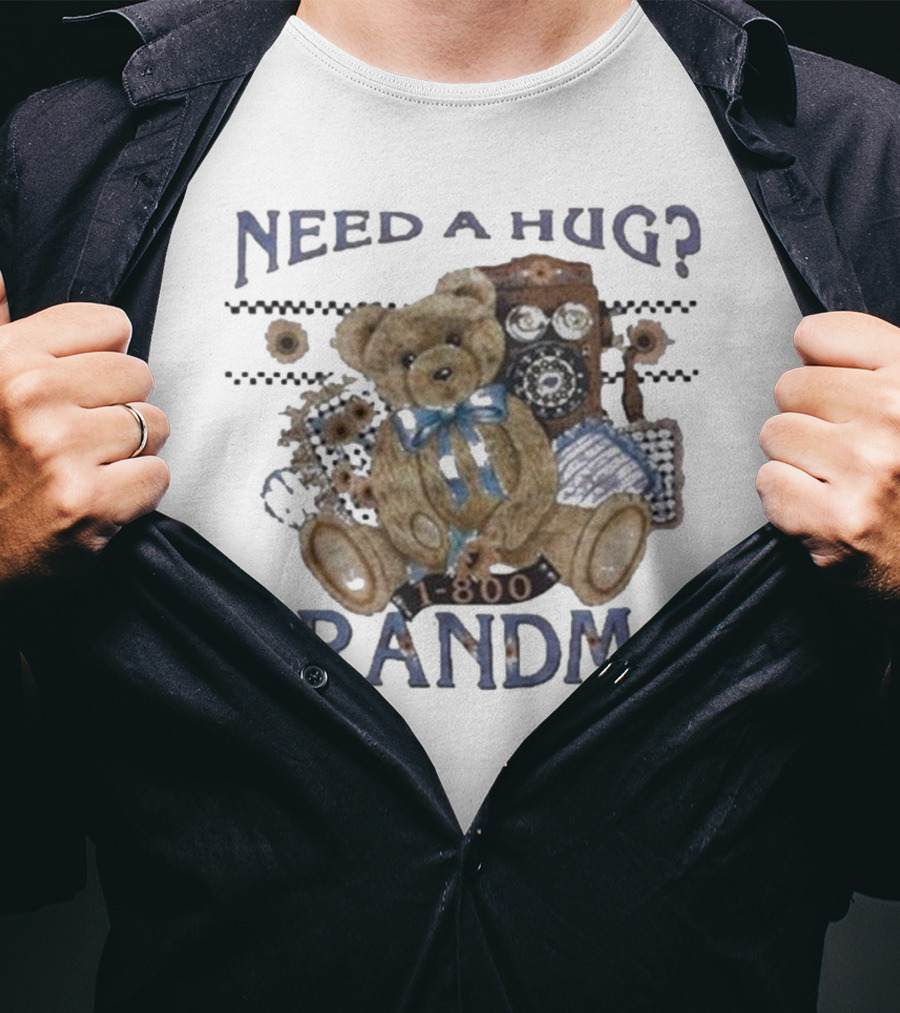 Dannygonzalez Wearing Need A Hug Call 1-800-Grandma Teddy Bear Phone T-Shirt