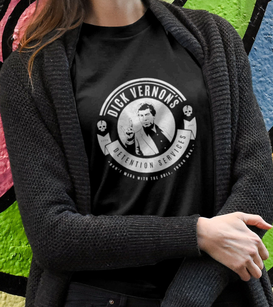 Dick Vernon’s Detention Services Don’t Mess With The Bull Young Man Estd 1985 T-Shirt