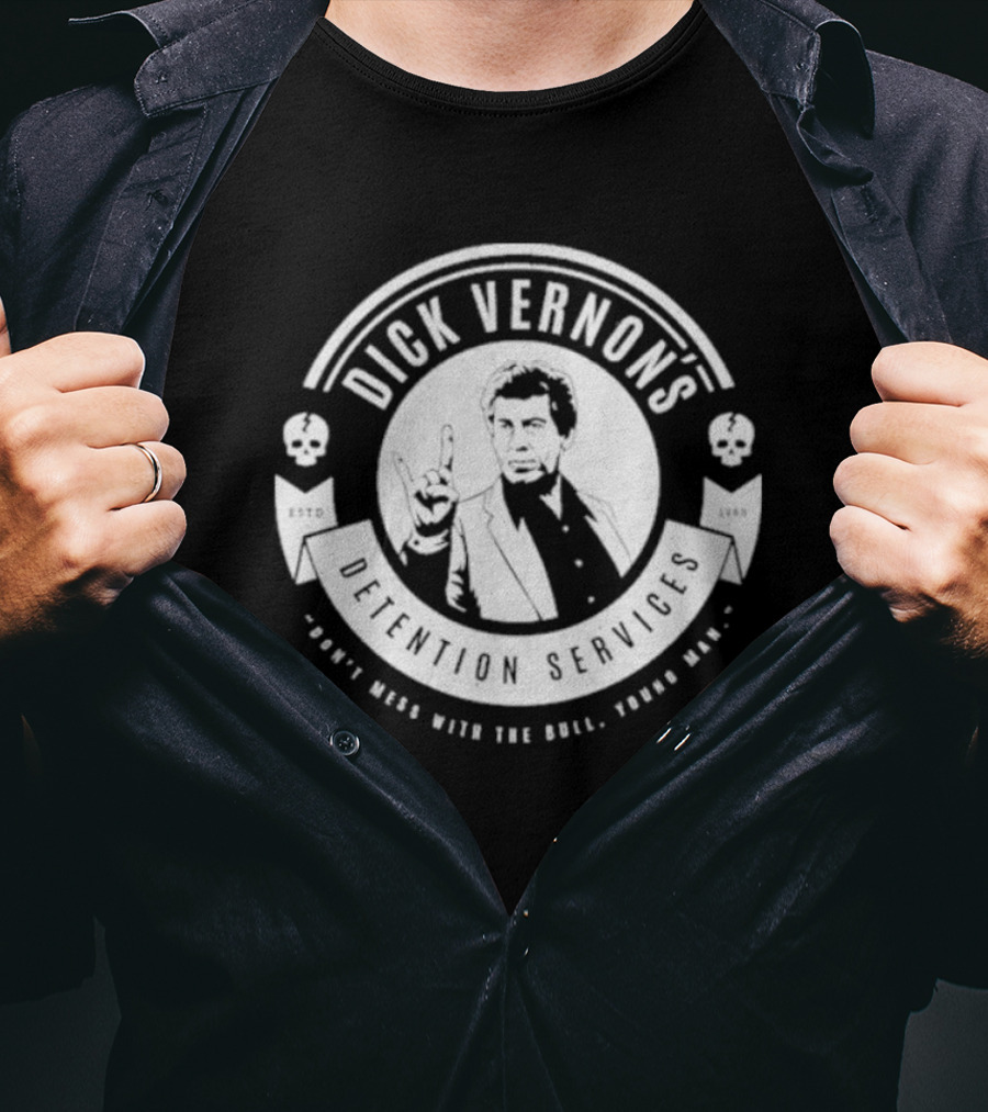 Dick Vernon’s Detention Services Don’t Mess With The Bull Young Man Estd 1985 T-Shirt