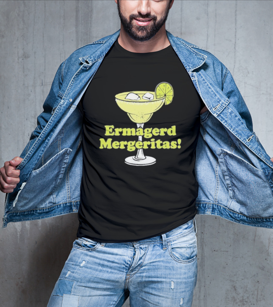 Ermagerd Mergeritas Margarita Cocktail T-Shirt