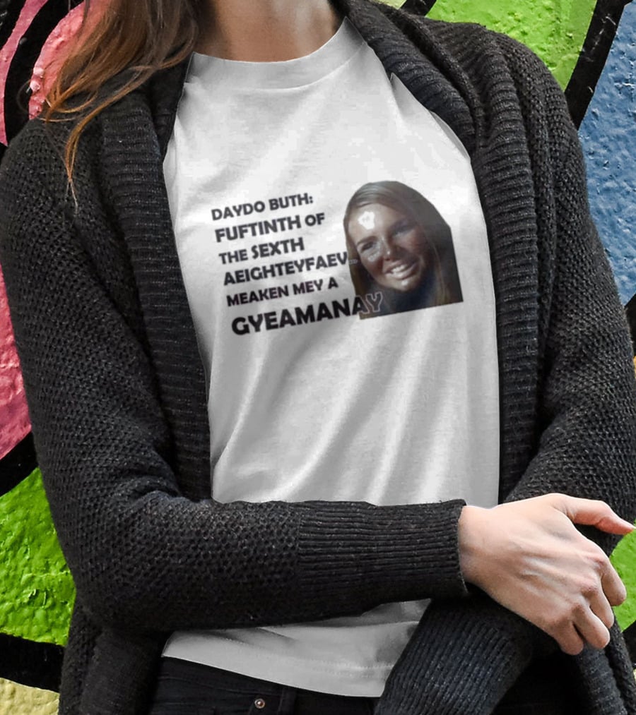 Nadine Coyle Irls Aloud Daydo Buth Fuftinth Of The Sexth Aeighteyfaevu Meaken Mey A Gyeamanay T-Shirt