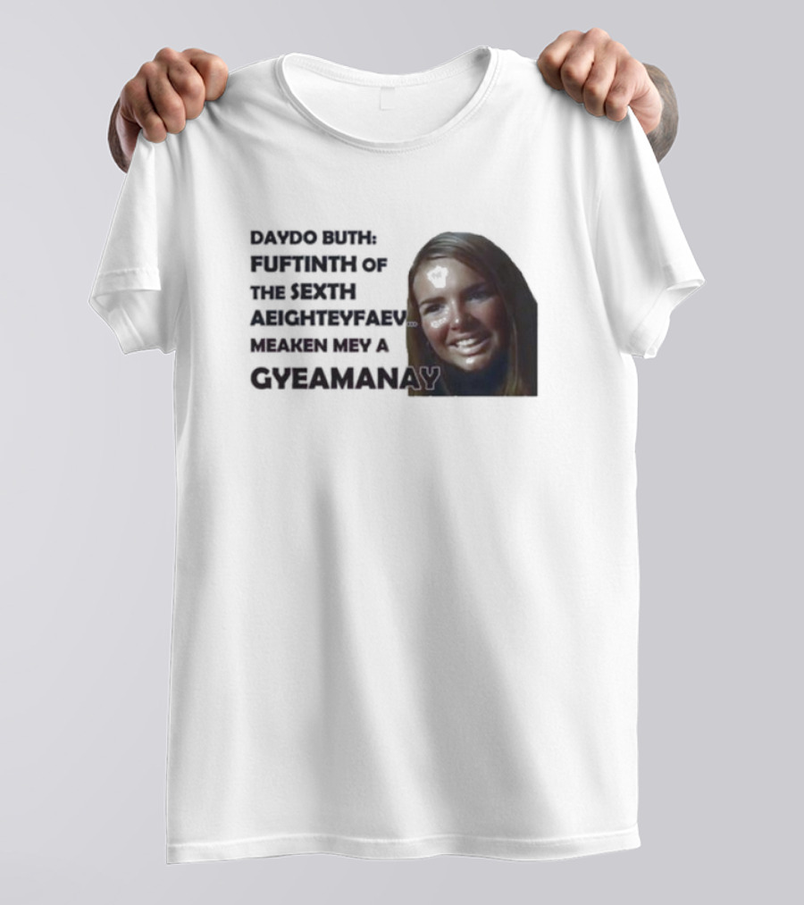 Nadine Coyle Irls Aloud Daydo Buth Fuftinth Of The Sexth Aeighteyfaevu Meaken Mey A Gyeamanay T-Shirt