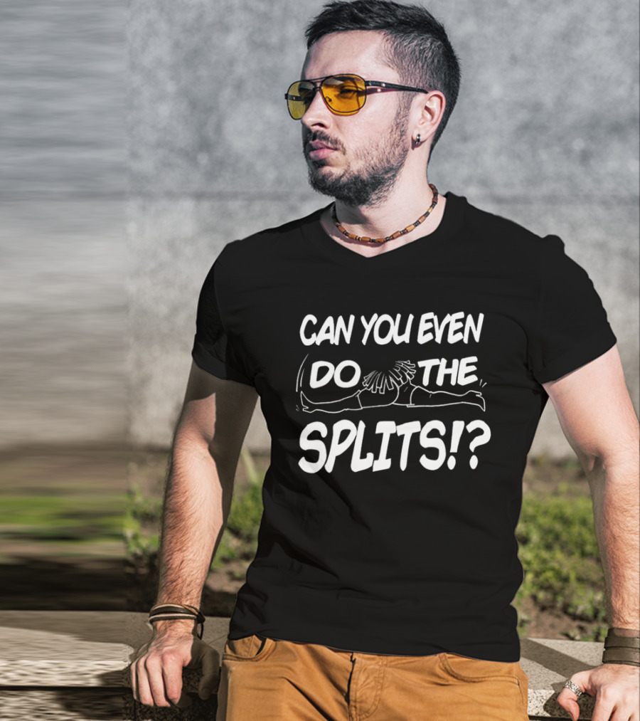Can You Even Do The Splits Cheerleader Split Challenge T-Shirt