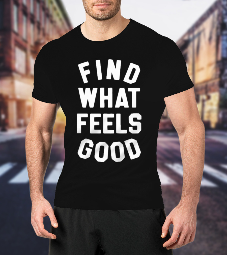 Find What Feels Good Shirt Yoga With Adriene Official Merch T-Shirt