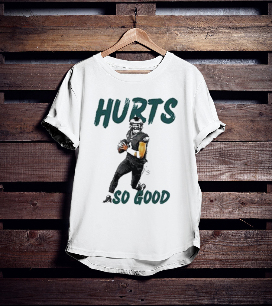 Eagles Hurts So Good Football Player Quarterback T-Shirt