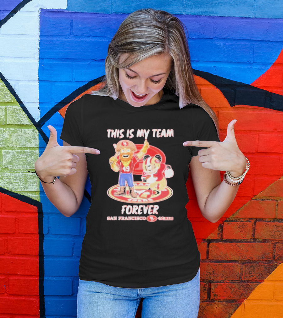 THIS IS MY TEAM FOREVER SAN FRANCISCO 49ERS 49ERS T-Shirt