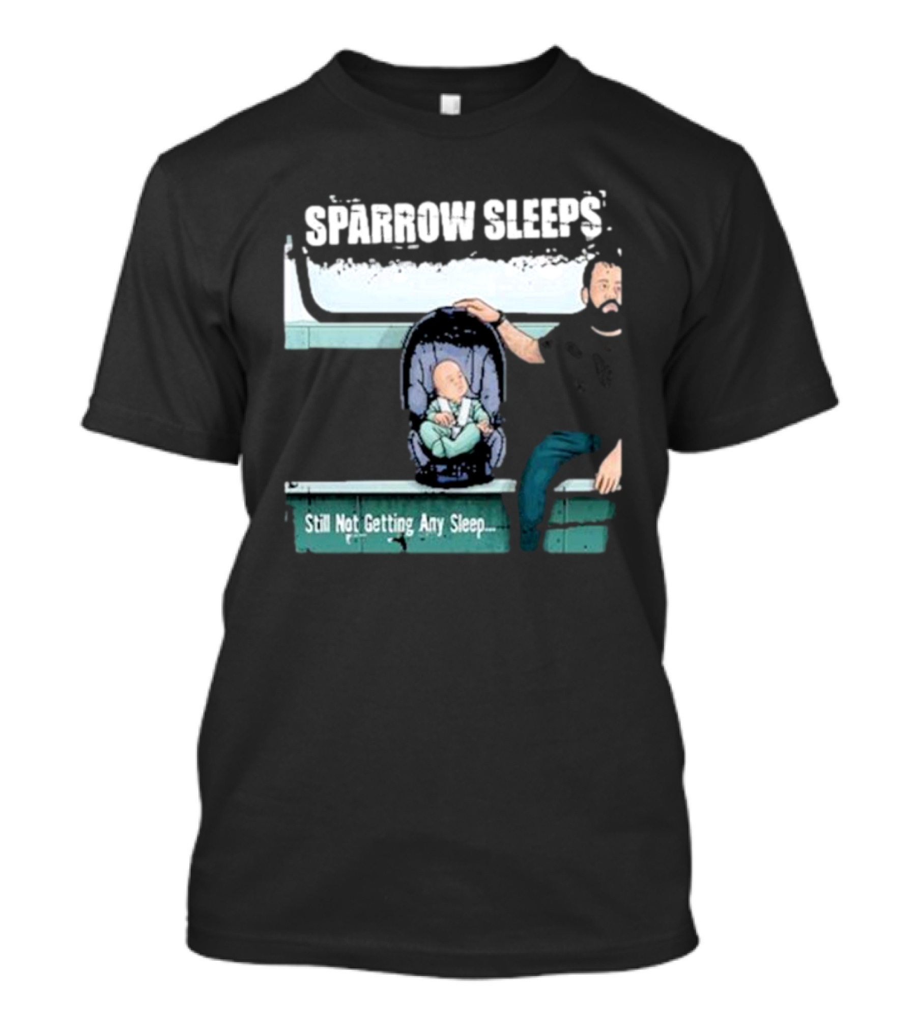 SPARROW SLEEPS STILL NOT GETTING ANY SLEEP T-Shirt
