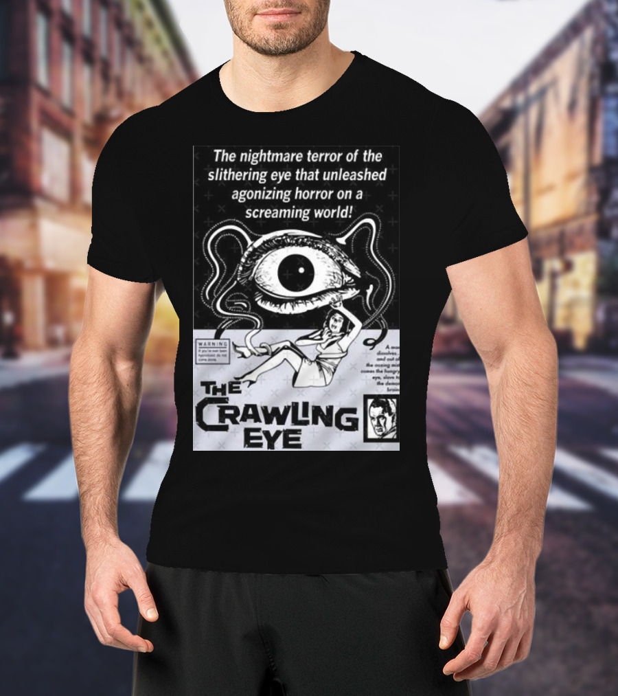 The Nightmare Terror Of The Crawling Eye Agonizing Horror On A Screaming World T-Shirt