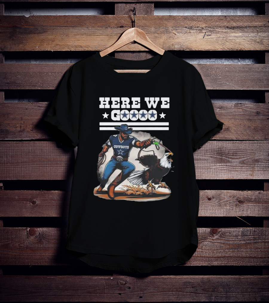 Cowboys Here We Go Dallas Win Over Eagles T-Shirt