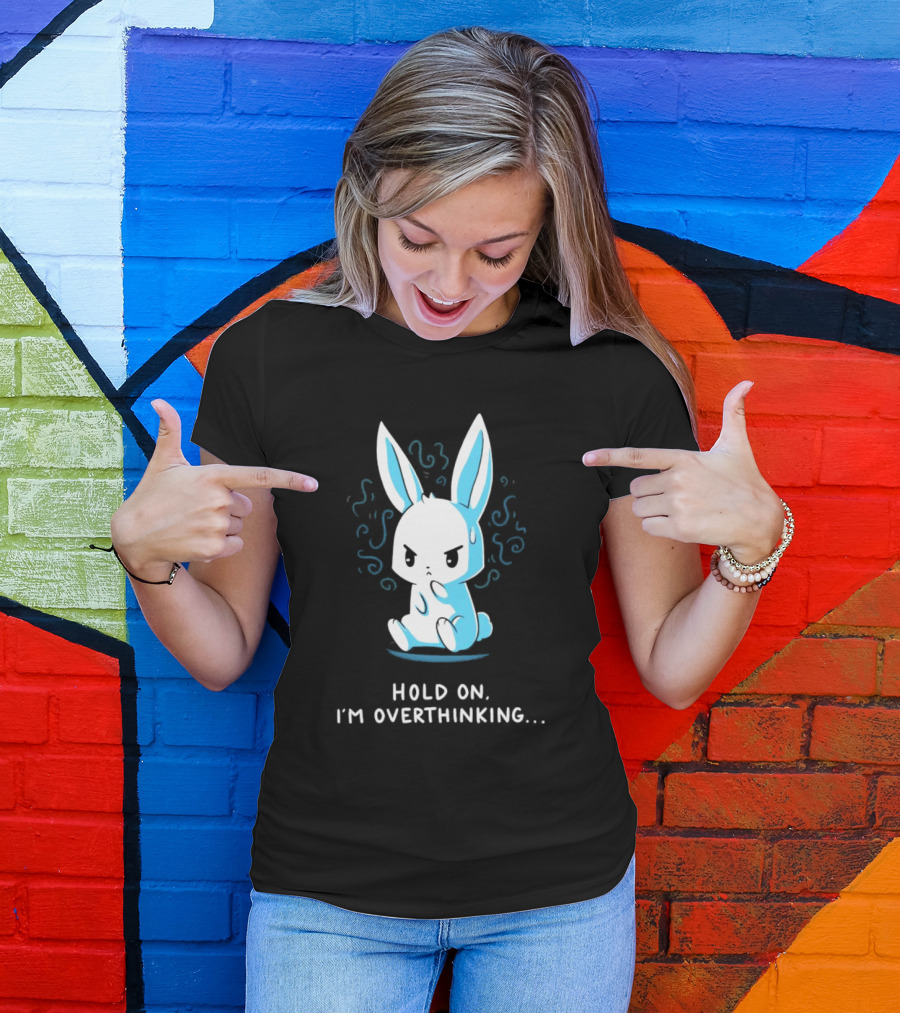 Hold On I'm Overthinking Blue Rabbit T-Shirt