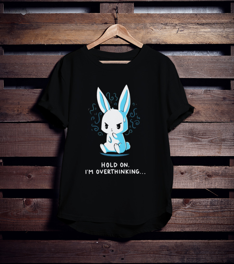 Hold On I'm Overthinking Blue Rabbit T-Shirt