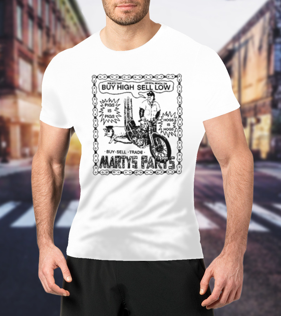 Marty’s Parts Buy High Sell Low Buy Sell Trade Pigs Is Pigs Hogs Is Hogs T-Shirt