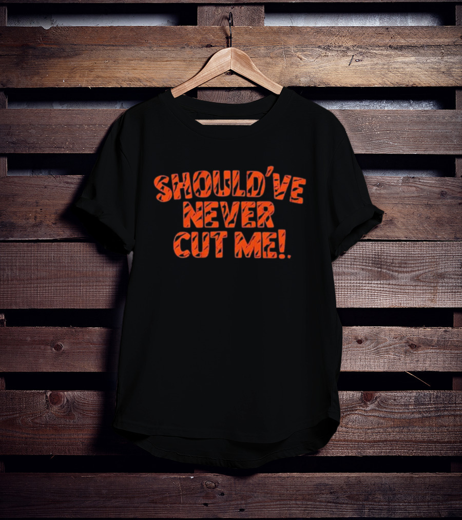 Should’ve Never Cut Me Tiger Stripes T-Shirt