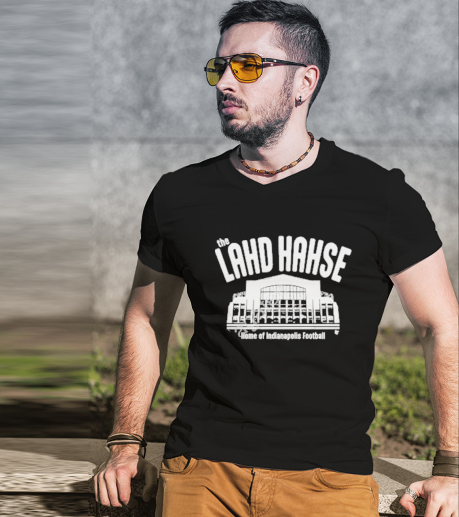 The Lahd Hahse Home Of Indianapolis Football Stadium Building T-Shirt