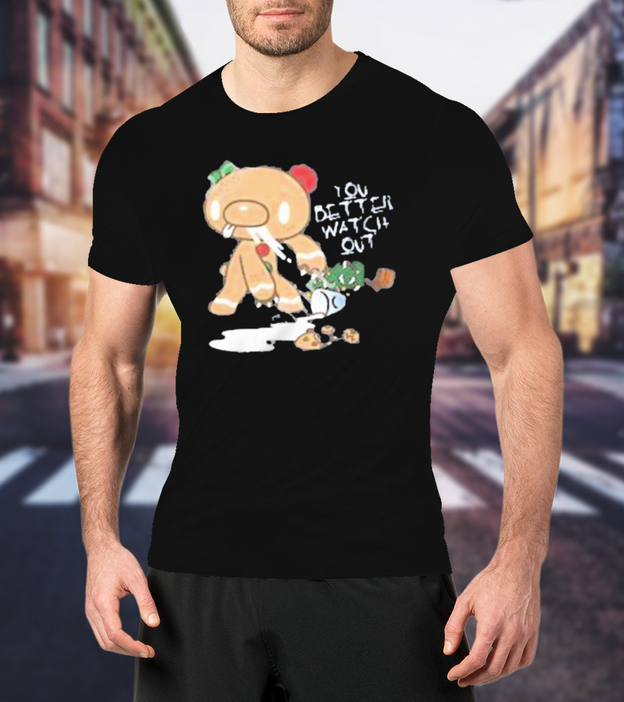 YOU BETTER WATCH OUT GLOOMY BEAR GINGERBREAD COOKIE T-Shirt