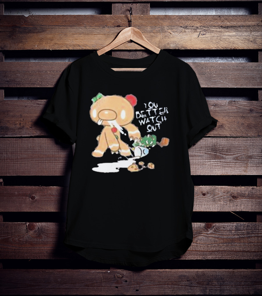 YOU BETTER WATCH OUT GLOOMY BEAR GINGERBREAD COOKIE T-Shirt