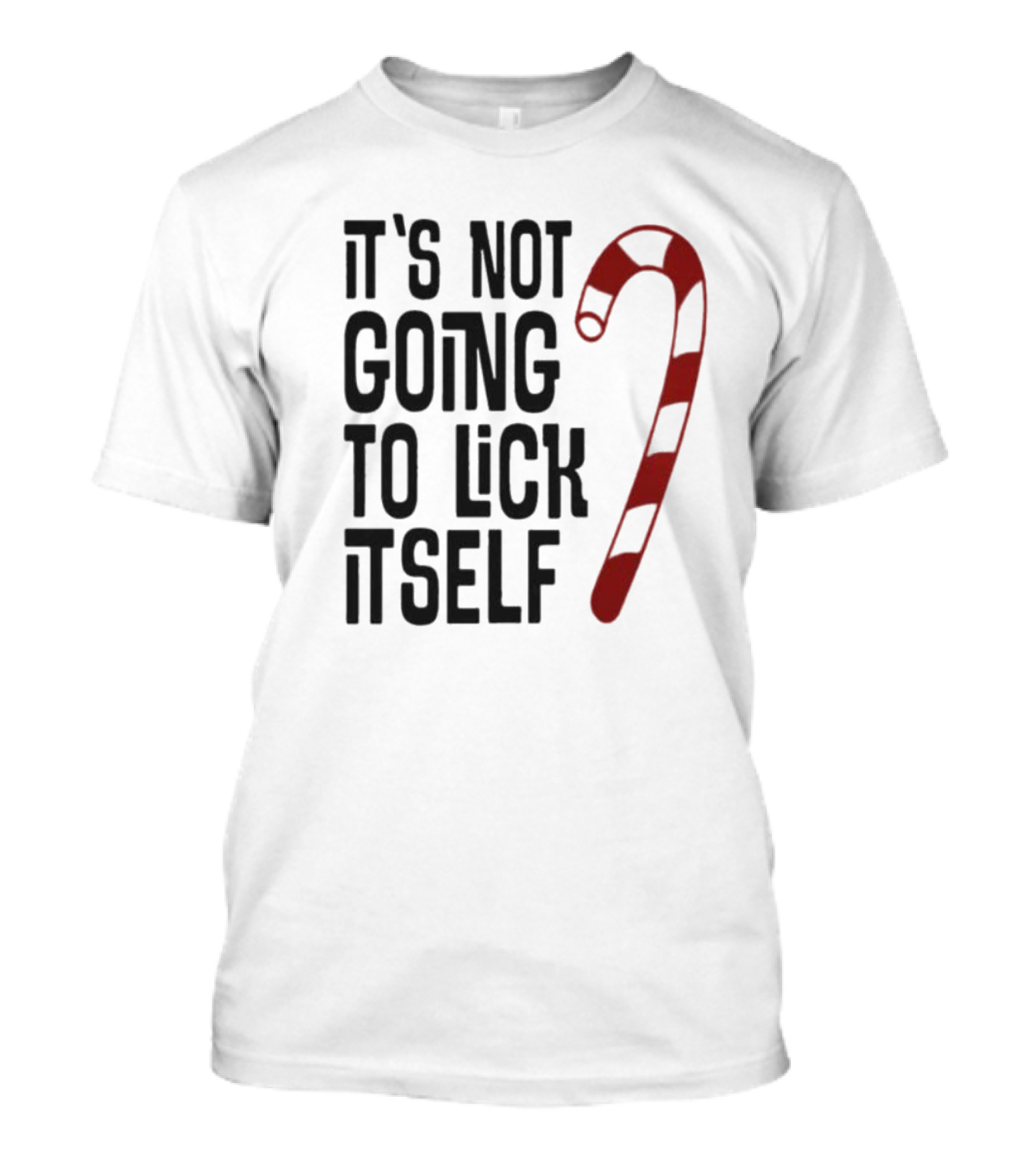 It's Not Going To Lick Itself Candy Cane Banter T-Shirt