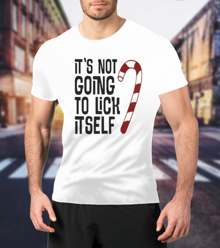 It's Not Going To Lick Itself Candy Cane Banter T-Shirt